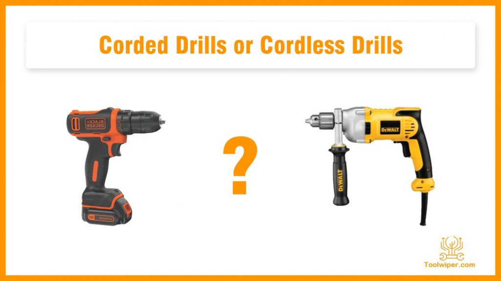 Corded Drills or Cordless Drills